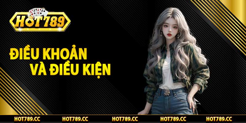 Điều khoản và điều kiện Hot789