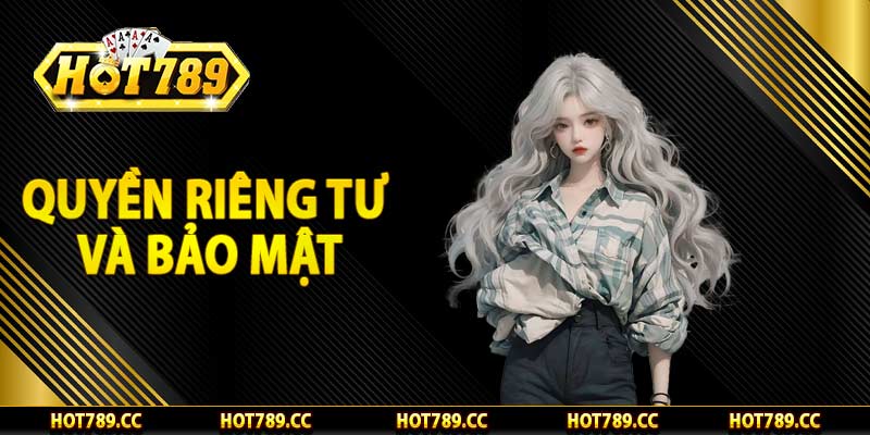 Quyền riêng tư và bảo mật Hot789